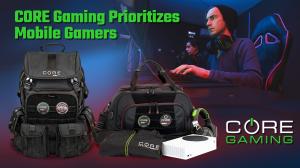 CORE GAMING INITIATIVE PRIORITIZES MOBILE GAMERS WITH GROWING LINEUP OF GAMING GO-BAGS