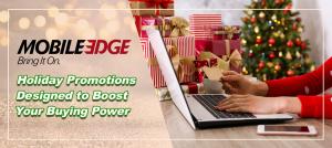 Mobile Edge Holiday Promotions Boost Consumer Buying Power