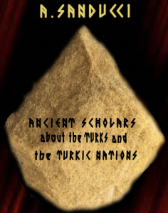 Ancient Scholars about the Turks and the Turkic Nations in English.